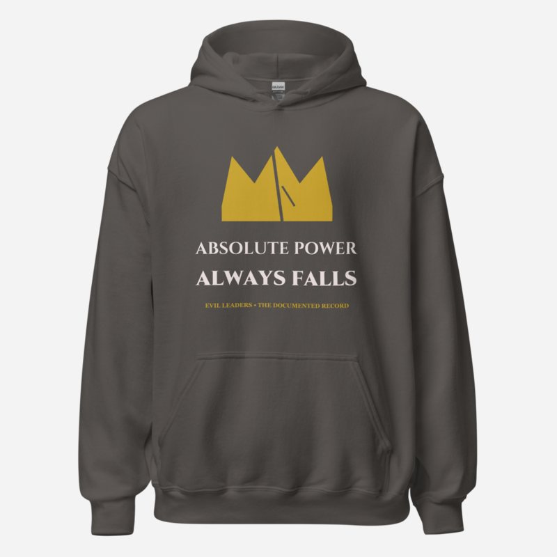 Evil Leaders Absolute Power Always Falls Hoodie Charcoal