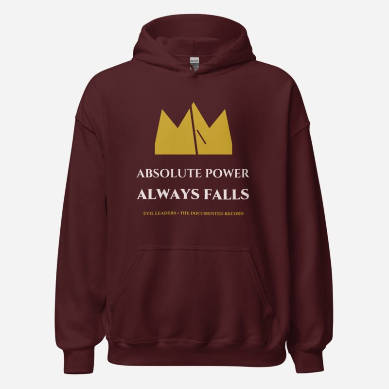 Evil Leaders Absolute Power Always Falls Hoodie in Maroon
