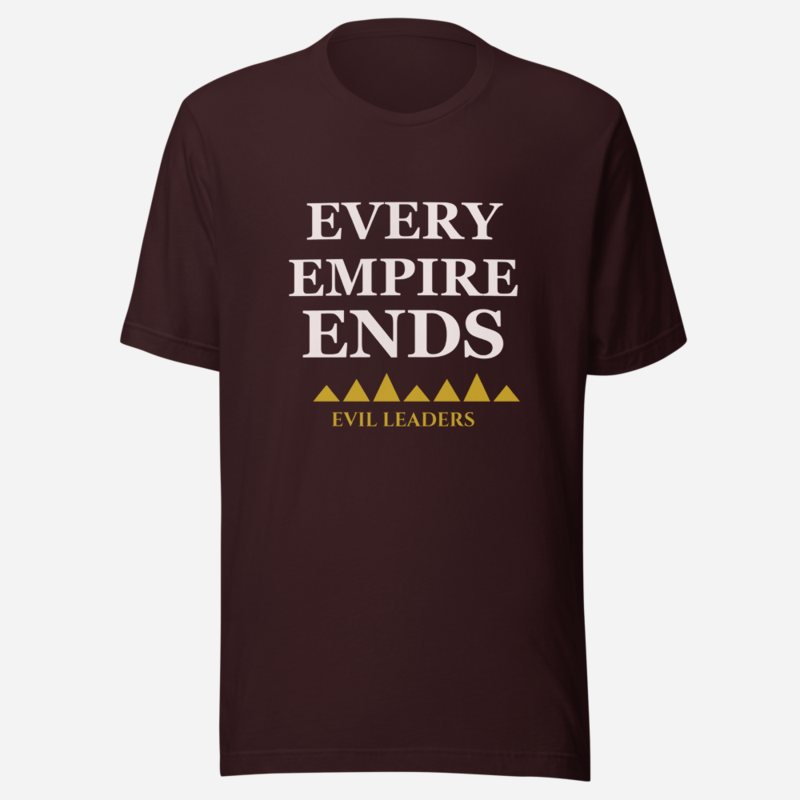 Evil Leaders Every Empire Ends Tee Oxblood Black