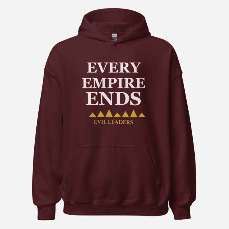 Evil Leaders Every Empire Ends Hoodie in Maroon